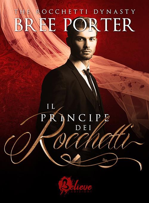 Il principe dei Rocchetti. The Rocchetti dynasty - Bree Porter - copertina