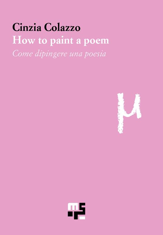 How to paint a poem-Come dipingere una poesia. Ediz. bilingue - Cinzia Colazzo - copertina