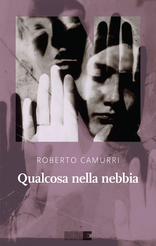 Qualcosa nella nebbia - Roberto Camurri - Libro - NN Editore - La stagione  | IBS