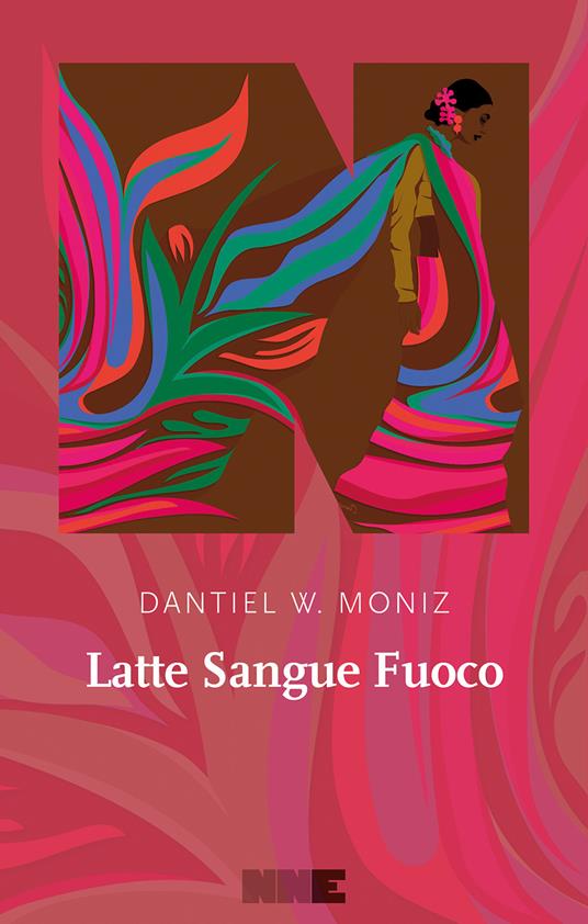Latte Sangue Fuoco - Dantiel W. Moniz - copertina
