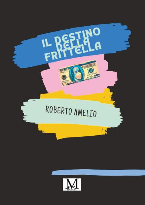 Il destino della frittella - Roberto Amelio - copertina