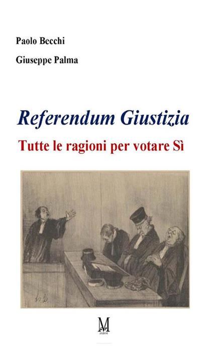 Referendum giustizia. Tutte le ragioni per votare sì - Paolo Becchi,Giuseppe Palma - copertina