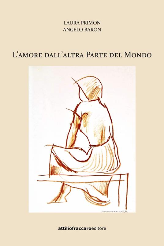 L' amore dall'altra parte del mondo - Laura Primon,Angelo Baron - copertina
