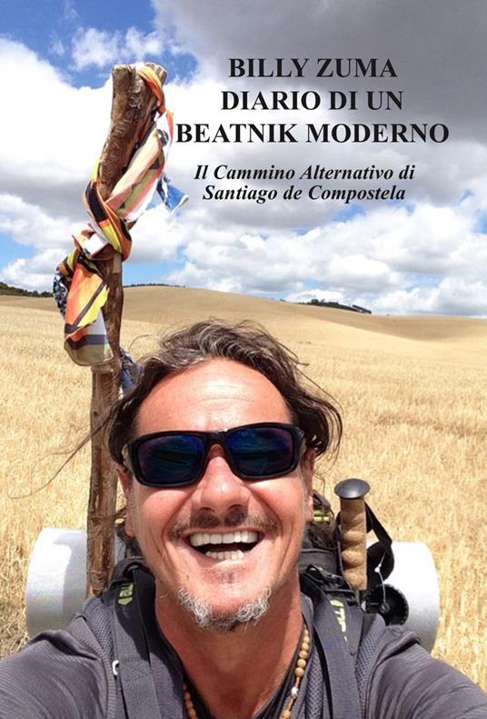 Diario di un beatnik moderno. Il cammino alternativo di Santiago de Compostela - Billy Zuma - copertina
