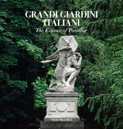 Grandi giardini italiani. The essence of Paradise. Ediz. inglese - Delfina Rattazzi,Judith Wade,Caterina Napoleone - copertina