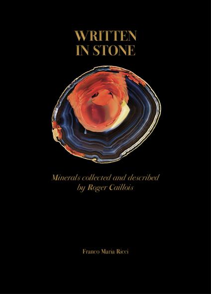 Written in stone. Minerals collected and described by Roger Caillois. Ediz. a colori - Roger Caillois,Stefano Salis,Carlo Ossola - copertina