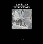 Hernández. Tres pasiones. Ediz. italiana e spagnola