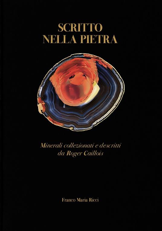 Scritto nella pietra. Minerali collezionati e descritti da Roger Caillois - Roger Caillois,Marguerite Yourcenar,Stefano Salis - copertina