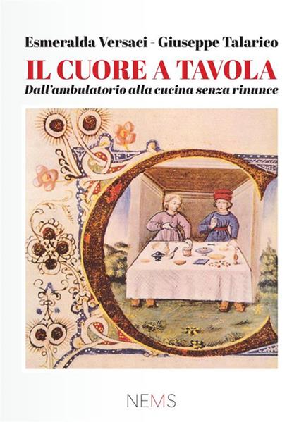 Il cuore a tavola. Dall'ambulatorio alla cucina, senza rinunce - Esmeralda Versaci,Giuseppe Talarico - copertina