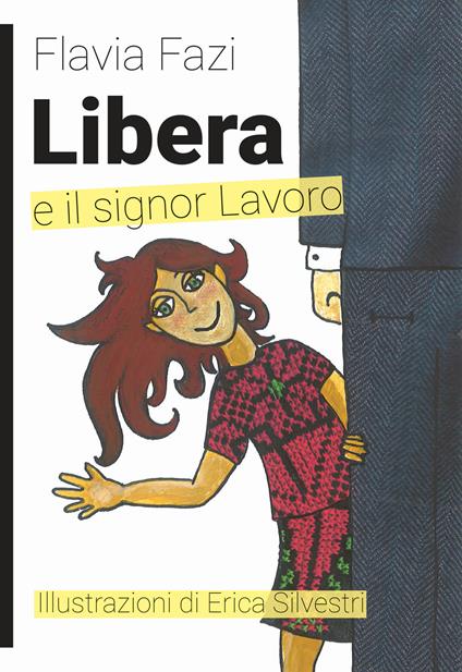 Libera e il signor Lavoro. Ediz. illustrata - Flavia Fazi - copertina
