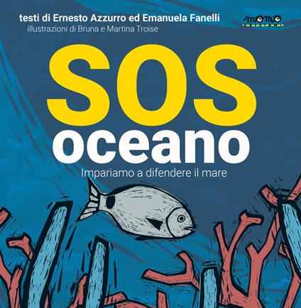 Sos oceano. Impariamo a difendere il mare - Ernesto Azzurro,Emanuela Fanelli - copertina