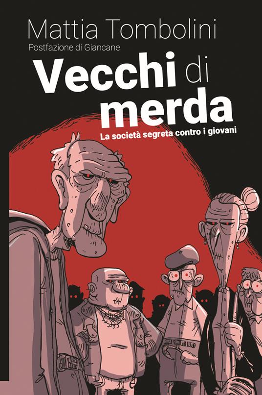 Vecchi di merda. La società segreta contro i giovani - Mattia Tombolini - copertina