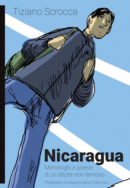 Nicaragua. Monologhi e poesie di un attore non famoso - Tiziano Scrocca - copertina