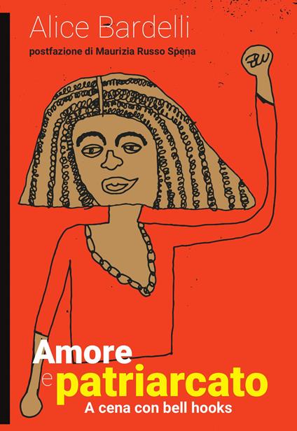 Amore e patriarcato. A cena con bell hooks - Alice Bardelli - copertina