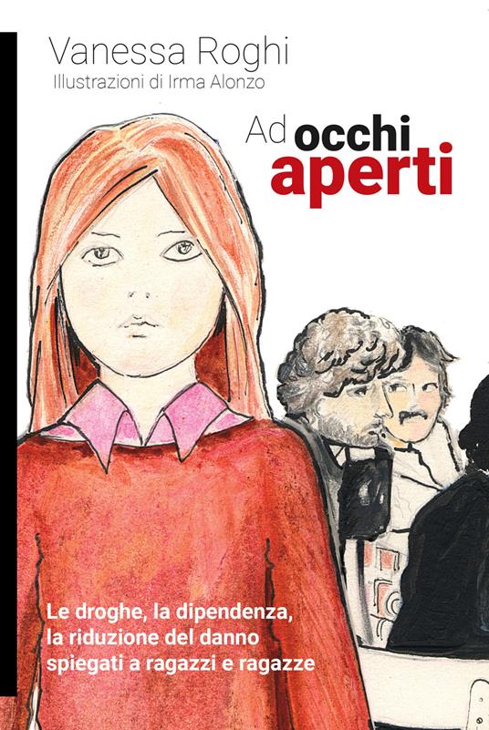 Ad occhi aperti. Le droghe, la dipendenza, la riduzione del danno spiegati a ragazzi e ragazze - Vanessa Roghi - copertina