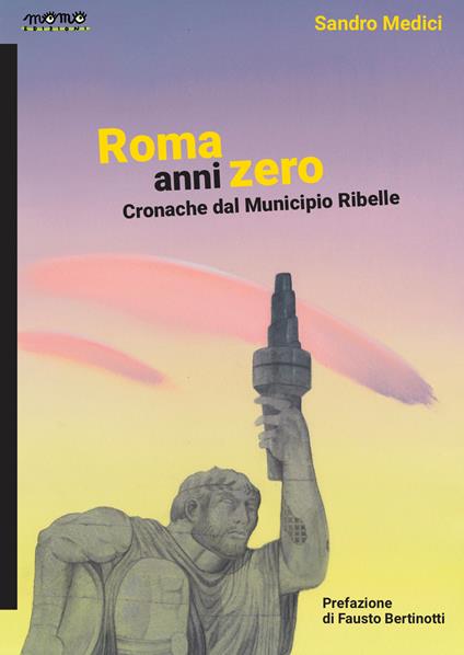 Roma anni zero. Cronache dal municipio ribelle - Sandro Medici - copertina