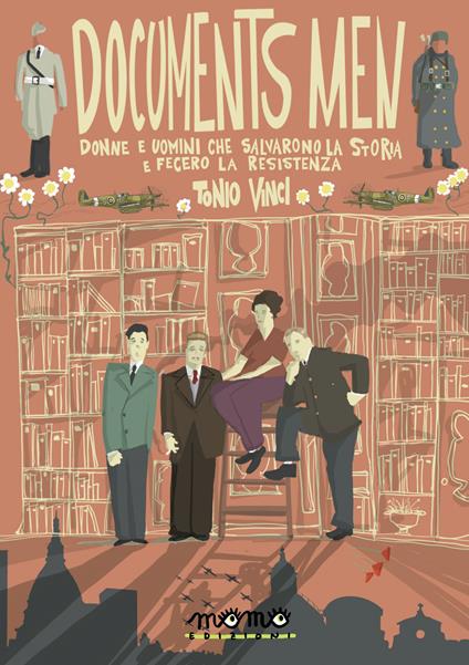 Documents men. Donne e uomini che salvarono la storia e fecero la Resistenza - Tonio Vinci - copertina
