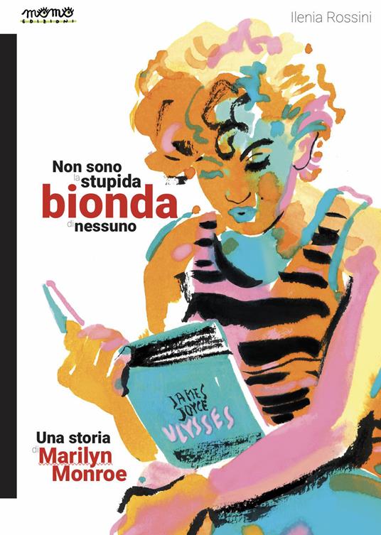 Non sono la stupida bionda di nessuno. Una storia di Marilyn Monroe - Ilenia Rossini - copertina
