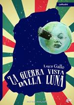 La guerra vista dalla Luna