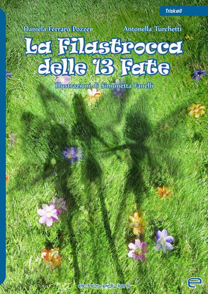 La filastrocca delle 13 fate - Daniela Ferraro Pozzer,Antonella Turchetti - copertina