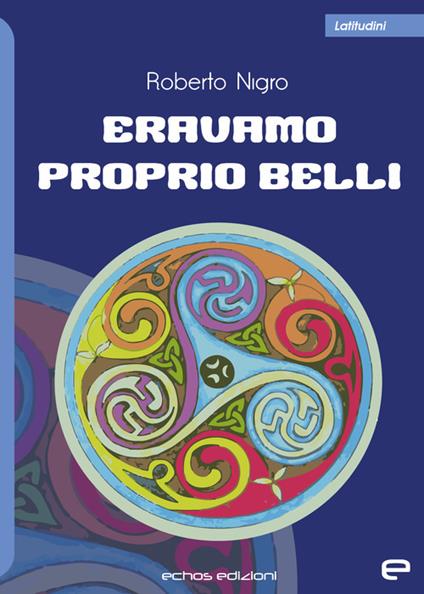 Eravamo proprio belli - Roberto Nigro - copertina