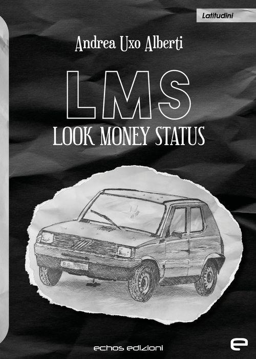 LMS. Look Money Status - Andrea Uxo Alberti - copertina