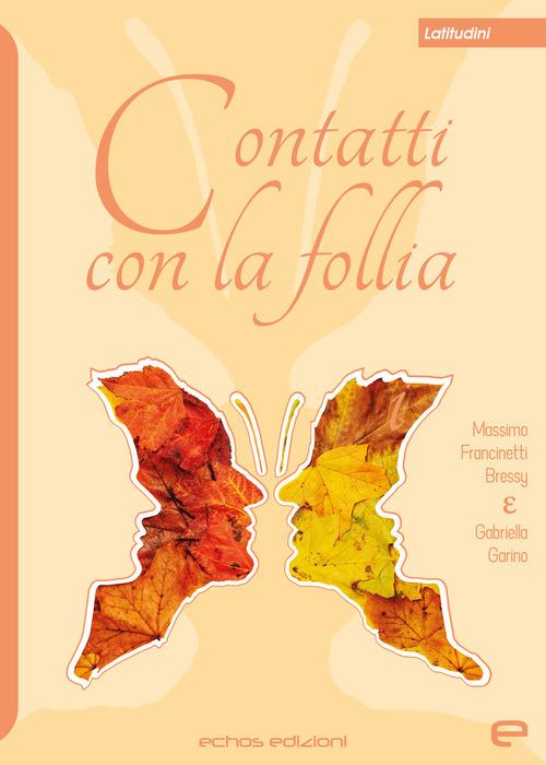 Contatti con la follia - Massimo Francinetti Bressy,Gabriella Garino - copertina