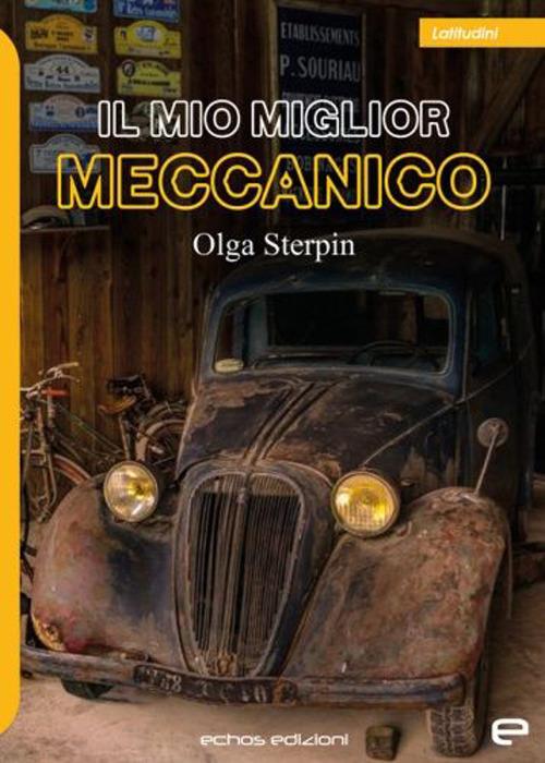 Il mio miglior meccanico - Olga Sterpin - copertina