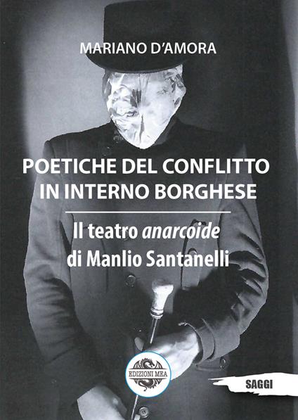 Poetiche del conflitto in interno borghese. Il teatro anarcoide di Manlio Santanelli - Mariano D'Amora - copertina