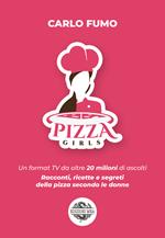 Pizzagirls. Un format TV da oltre 20 milioni di ascolti. Racconti, ricette e segreti della pizza secondo le donne. Vol. 1