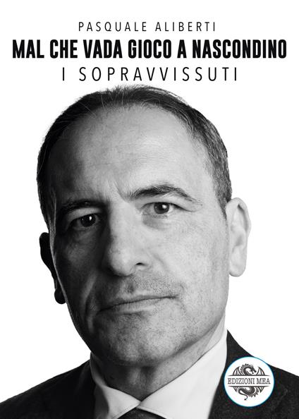 Mal che vada gioco a nascondino. I sopravvissuti - Pasquale Aliberti - copertina