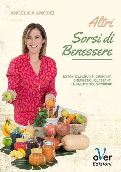 Altri sorsi di benessere. Detox, dimagranti, drenanti, energetici, rilassanti. La salute nel bicchiere - Angelica Amodei - ebook