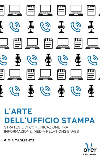 L' arte dell'ufficio stampa. Strategie di comunicazione tra informazione, media relations e web - Gioia Tagliente - ebook