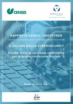 Rapporto Censis Deepcyber. Il valore della cybersecurity. Perché serve la sicurezza informatica per la buona rivoluzione digitale