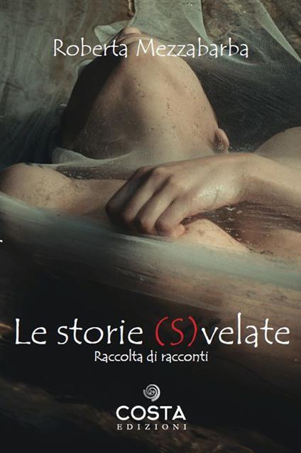 Le storie svelate - Roberta Mezzabarba - copertina