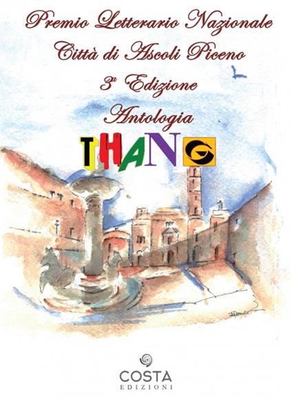 Premio Letterario Nazionale Città di Ascoli Piceno. Antologia thang. Terza edizione - copertina