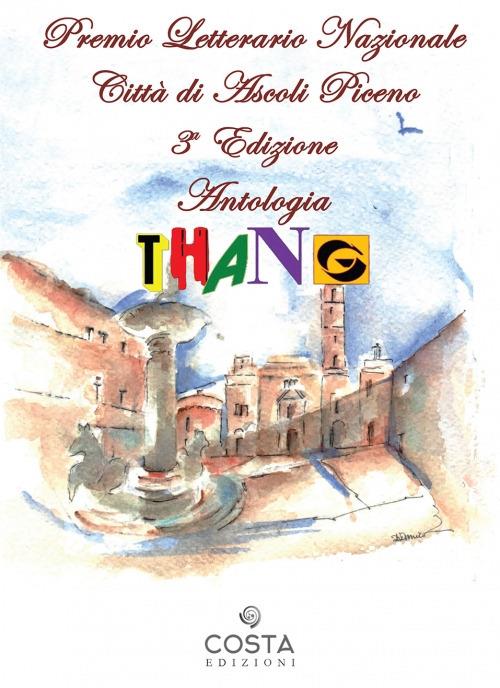 Premio Letterario Nazionale Città di Ascoli Piceno. Antologia thang. Terza edizione - copertina