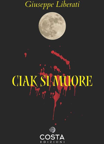 Ciak si muore - Giuseppe Liberati - copertina