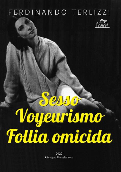 Sesso Voyeurismo Follia omicida - Ferdinando Terlizzi - copertina