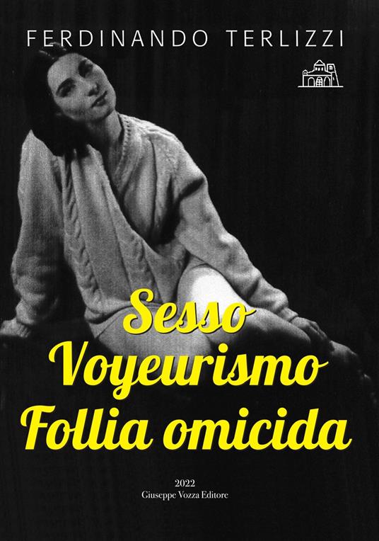 Sesso Voyeurismo Follia omicida - Ferdinando Terlizzi - copertina