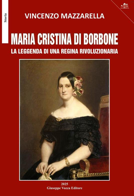 Maria Cristina di Borbone. La leggenda di una regina rivoluzionaria - Vincenzo Mazzarella - copertina