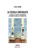 La scuola contagiata. La scuola al tempo del Coronavirus. Il ritorno a scuola a settembre 2020