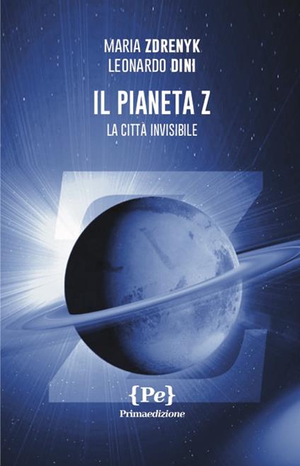 Il pianeta Z. La città invisibile - Maria Zdrenyk,Leonardo Dini - copertina
