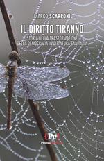 Il diritto tiranno. Storia della trasformazione della democrazia in dittatura sanitaria