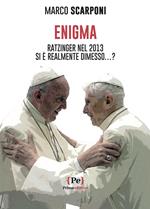 Enigma. Ratzinger nel 2013 si è realmente dimesso...?