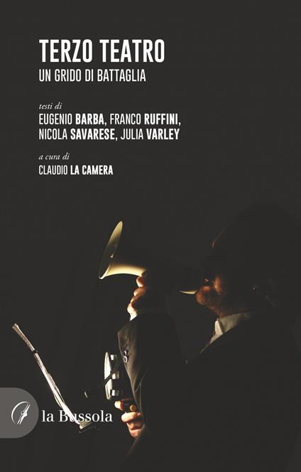 Terzo teatro. Un grido di battaglia - Eugenio Barba,Franco Ruffini,Nicola Savarese - copertina