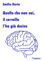 Quello che non sai, il cervello l'ha già deciso