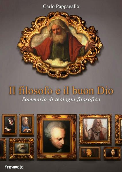 Il filosofo e il buon Dio. Sommario di teologia filosofica - Carlo Pappagallo - ebook