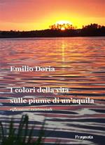 Il colori della vita sulle piume di un'aquila. Riflessioni esistenziali