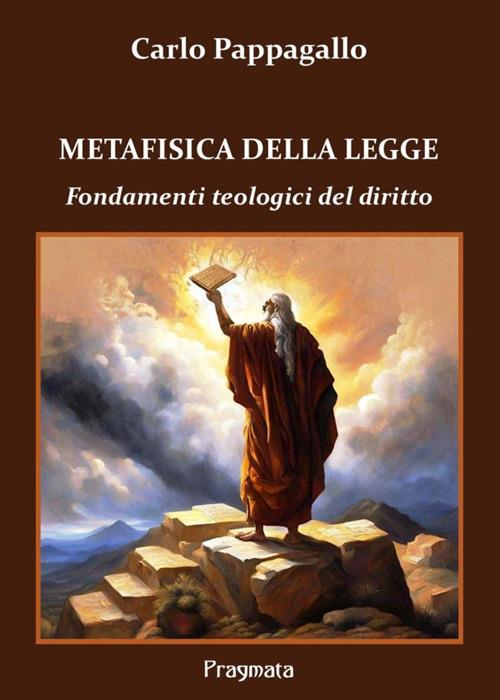 Metafisica della legge. Fondamenti teologici del diritto - Carlo Pappagallo - copertina